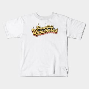 Incredibly Unbothered | Vintage Typography Art Kids T-Shirt